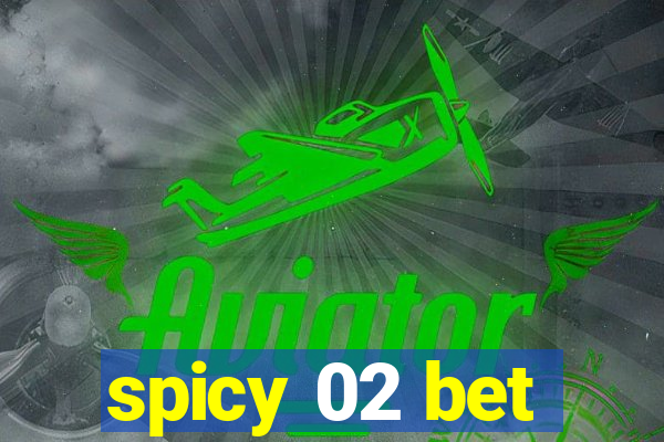 spicy 02 bet